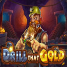 Drill That Gold